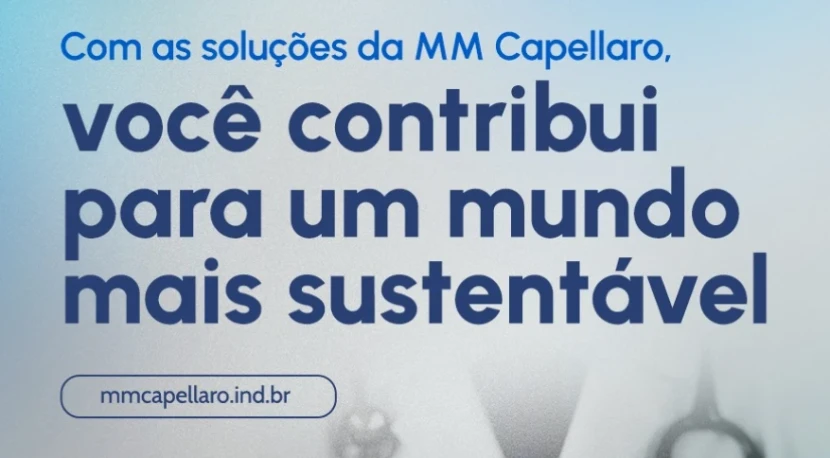 Contribua para um mundo mais Sustentável com as Soluções MM Capellaro